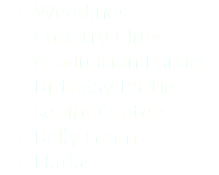 Weddings Country Clubs Graduation Parties Birthday Parties Senior Centers Belly Grams Haflas